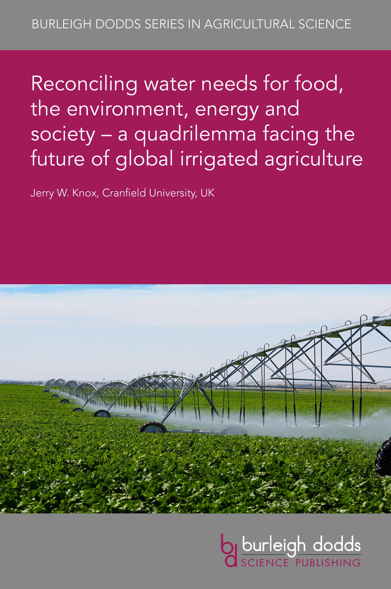 Cover image for Reconciling water needs for food, the environment, energy and society – a quadrilemma facing the future of global irrigated agriculture ISBN 9781835451700